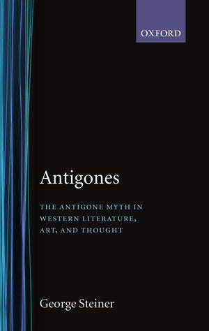 Antigones: How The Antigone Legend Has Endured In Western Literature, Art, And Thought (Oxford Paperbacks)-new