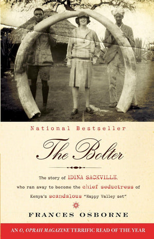 The Bolter: The Story Of Idina Sackville, Who Ran Away To Become The Chief Seductress Of Kenya'S Scandalous 'Happy Valley Set',Used