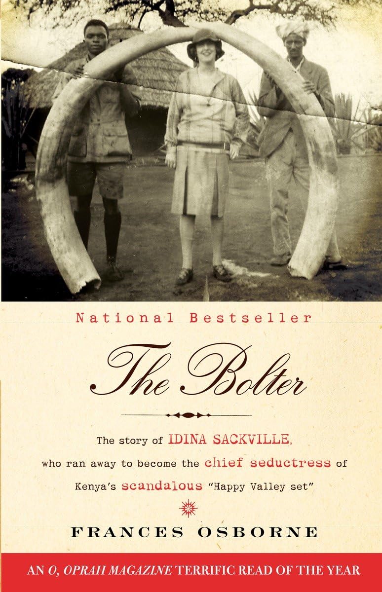 The Bolter: The Story Of Idina Sackville, Who Ran Away To Become The Chief Seductress Of Kenya'S Scandalous 'Happy Valley Set',Used