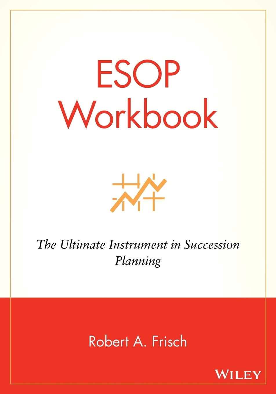 ESOP Workbook: The Ultimate Instrument in Succession Planning,Used