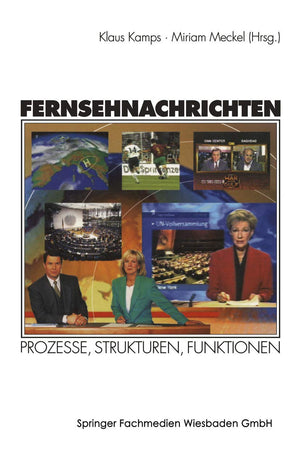 Fernsehnachrichten: Prozesse, Strukturen, Funktionen (German Edition),Used