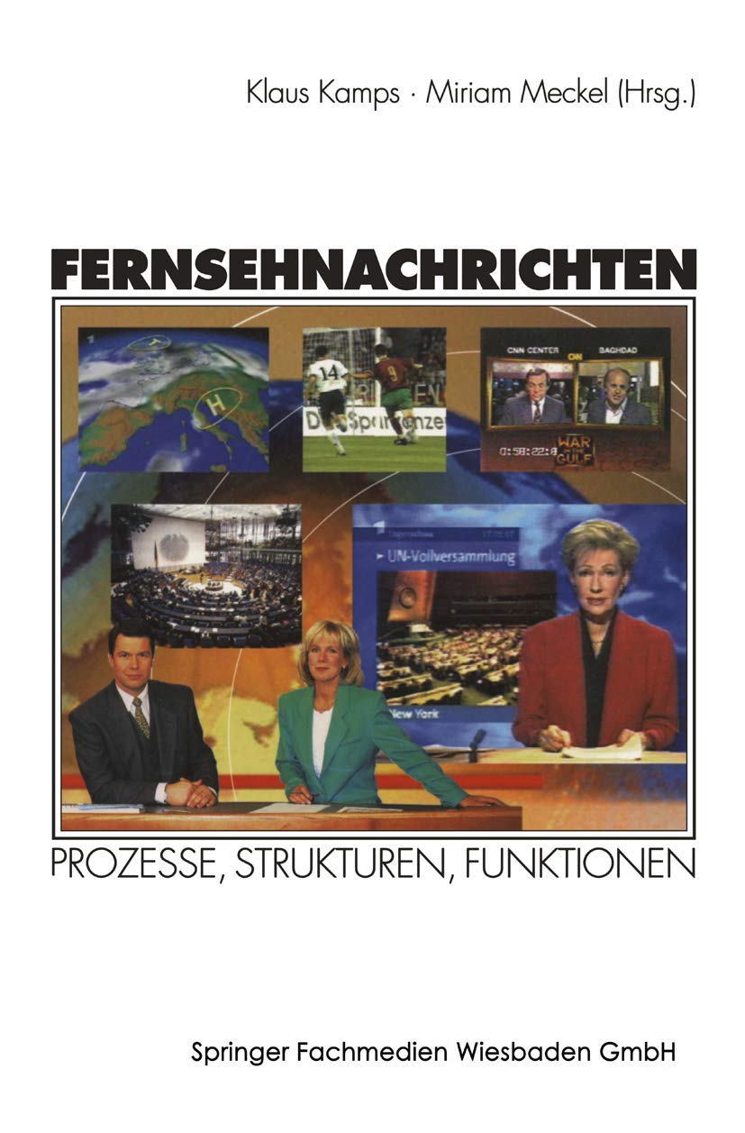 Fernsehnachrichten: Prozesse, Strukturen, Funktionen (German Edition),Used