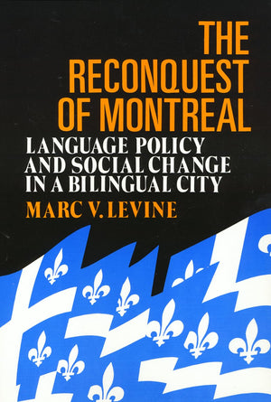 The Reconquest Of Montreal: Language Policy and Social Change in a Bilingual City (Conflicts In Urban & Regional),New