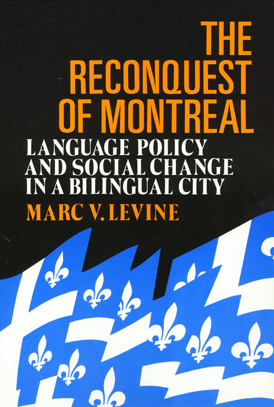 The Reconquest Of Montreal: Language Policy and Social Change in a Bilingual City (Conflicts In Urban & Regional),New