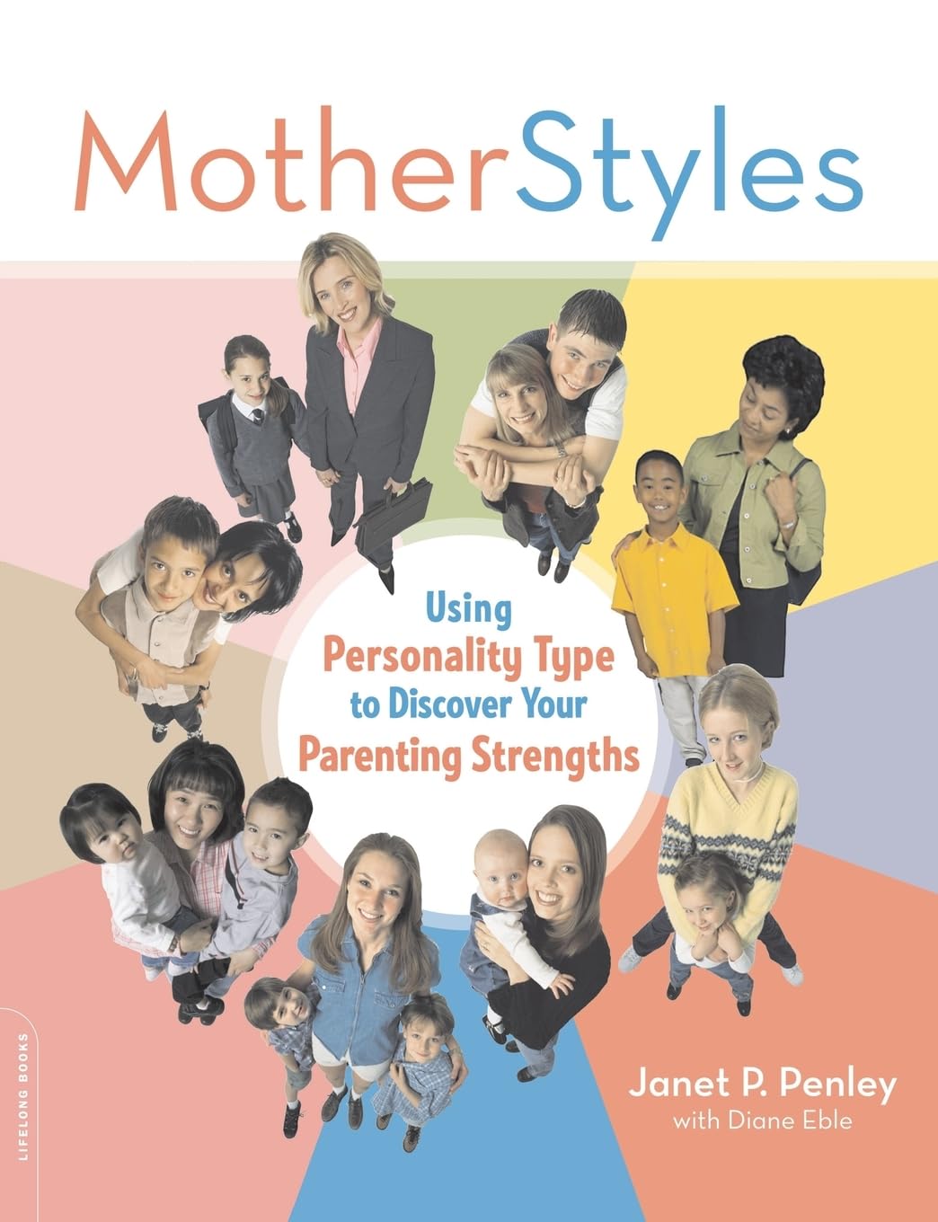 Motherstyles: Using Personality Type To Discover Your Parenting Strengths,New
