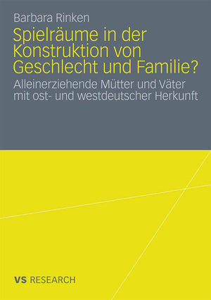 Spielrume in der Konstruktion von Geschlecht und Familie?: Alleinerziehende Mtter und Vter mit ost und westdeutscher Herkunft (,Used