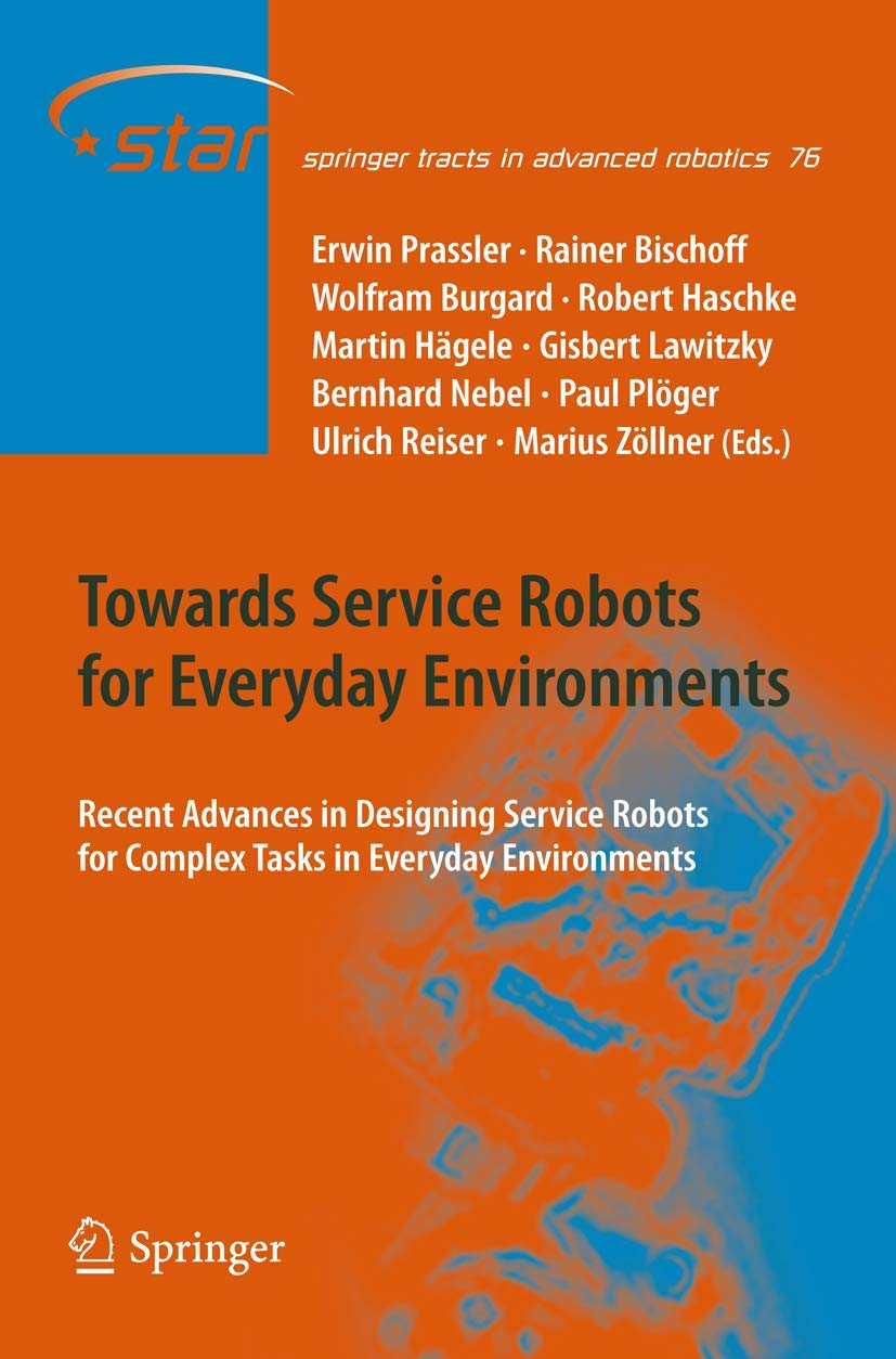 Towards Service Robots For Everyday Environments: Recent Advances In Designing Service Robots For Complex Tasks In Everyday Envi,Used