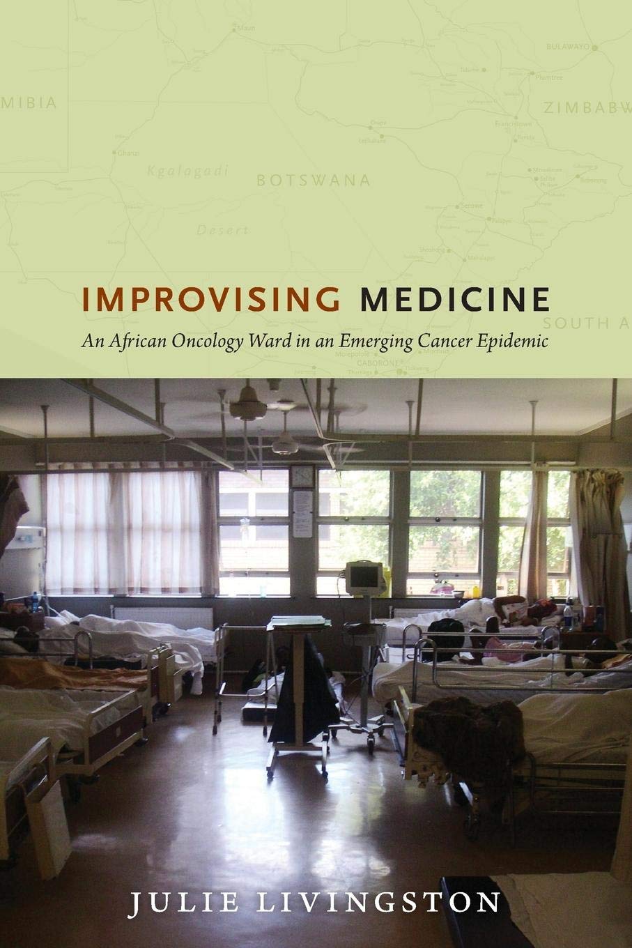 Improvising Medicine: An African Oncology Ward in an Emerging Cancer Epidemic,Used