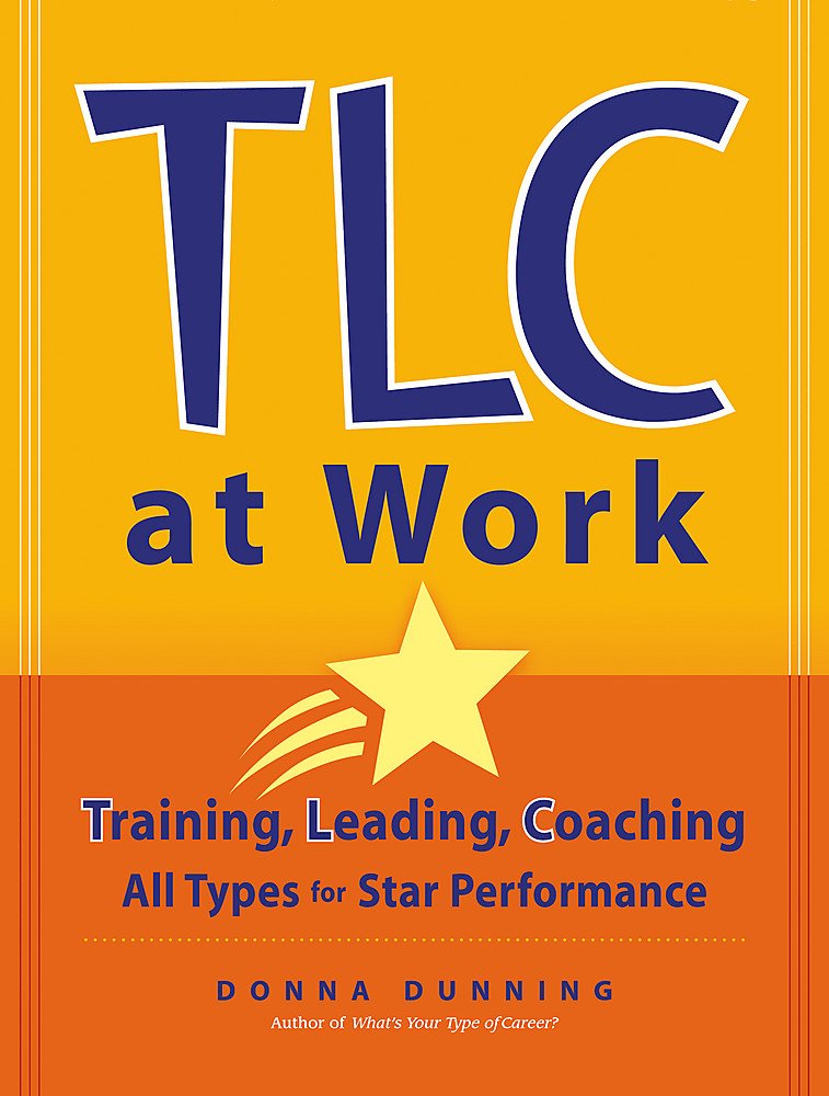 Tlc At Work: Training, Leading, Coaching All Types For Star Performance