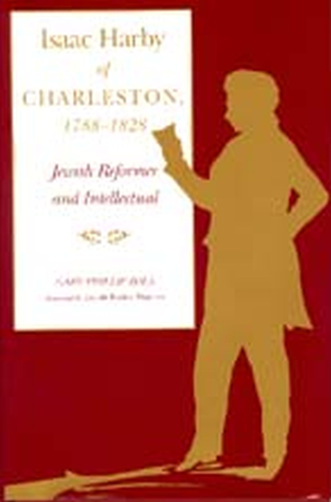 Isaac Harby Of Charleston, 17881828: Jewish Reformer And Intellectual (Judaic Studies Series)-used