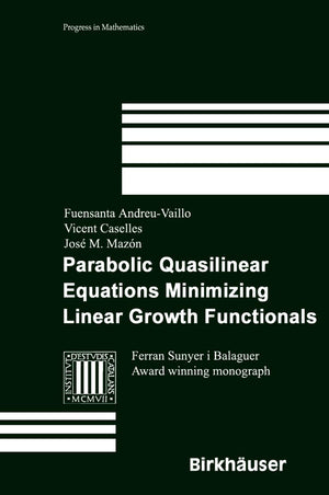 Parabolic Quasilinear Equations Minimizing Linear Growth Functionals (Progress in Mathematics, 223),Used