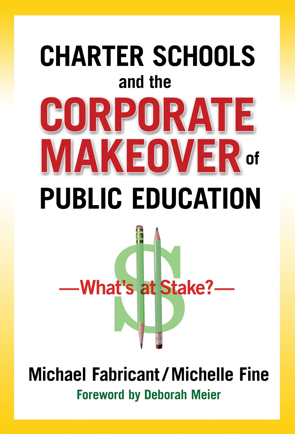 Charter Schools And The Corporate Makeover Of Public Education: What'S At Stake?,New