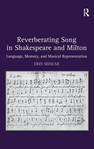 Reverberating Song in Shakespeare and Milton: Language, Memory, and Musical Representation,Used