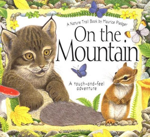 On The Mountain: A Touchandfeel Adventure (A Nature Trail Book)