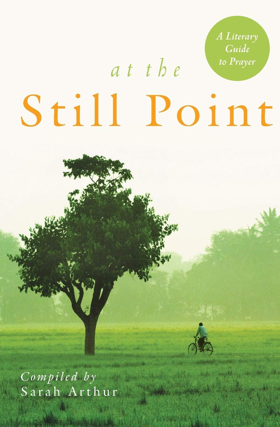 At the Still Point: A Literary Guide to Prayer in Ordinary Time,Used