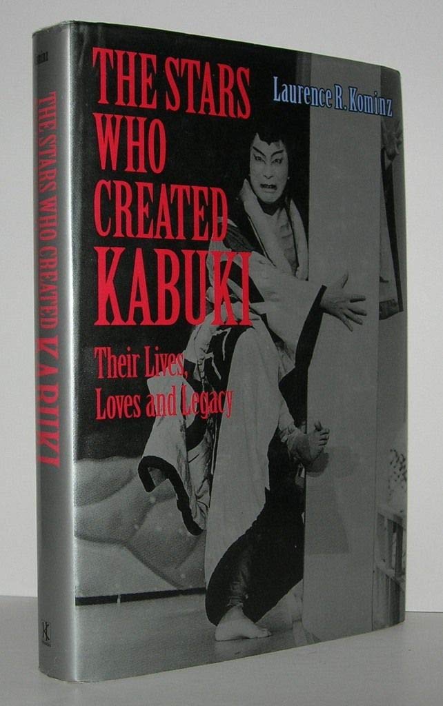 The Stars Who Created Kabuki: Their Lives, Loves and Legacy,Used