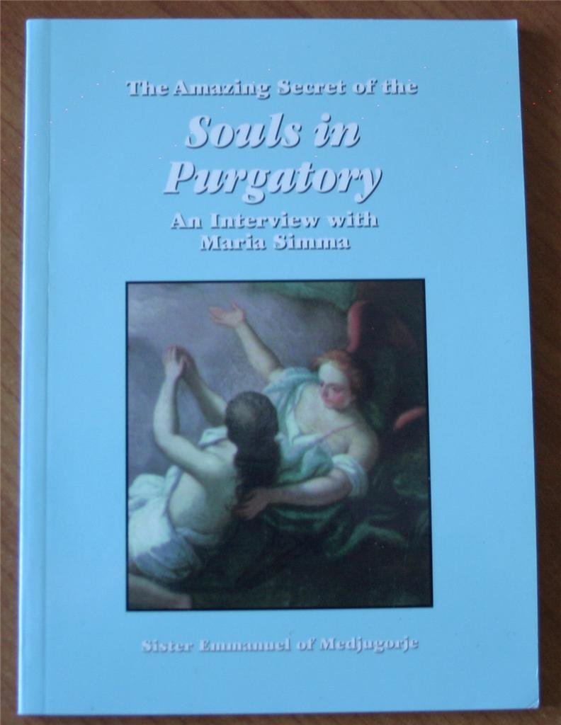 The Amazing Secret of the Souls in Purgatory: An Interview with Maria Simma,Used
