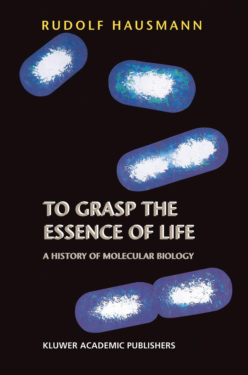 To Grasp the Essence of Life: A History of Molecular Biology,Used