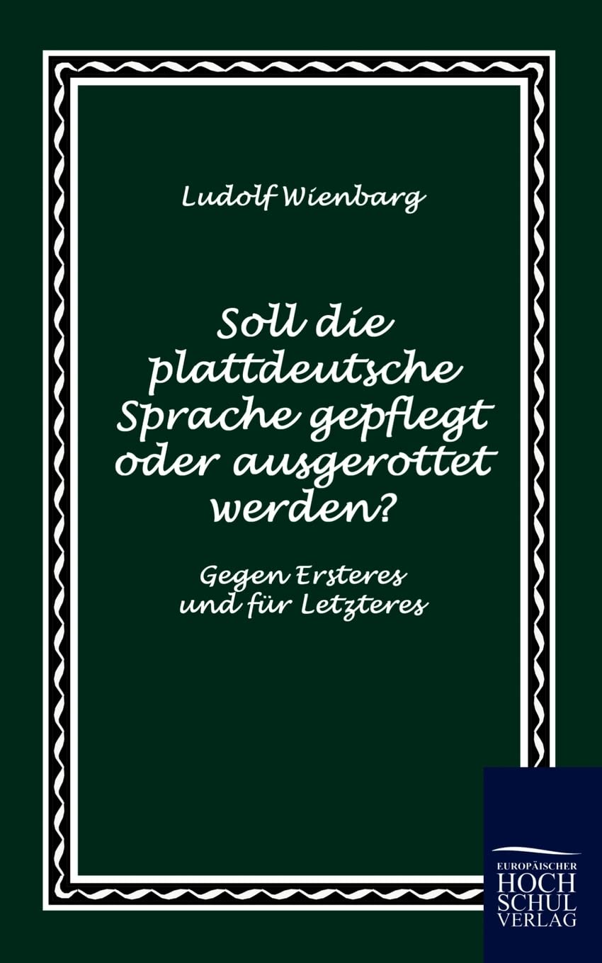 Soll die plattdeutsche Sprache gepflegt oder ausgerottet werden? (German Edition),Used