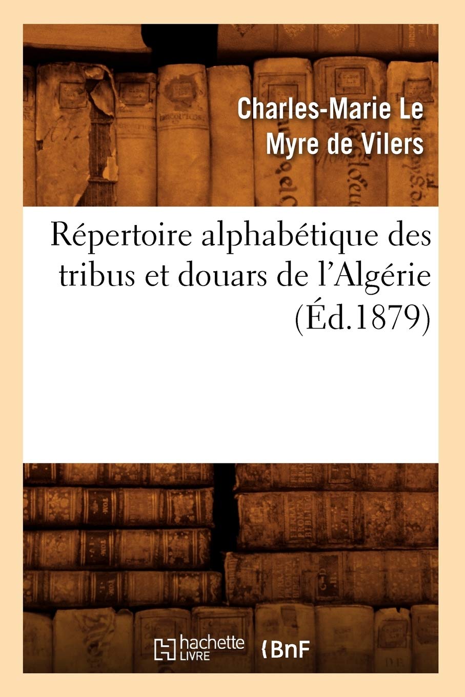 Rpertoire Alphabtique Des Tribus Et Douars De L'Algrie (D.1879) (Langues) (French Edition),New