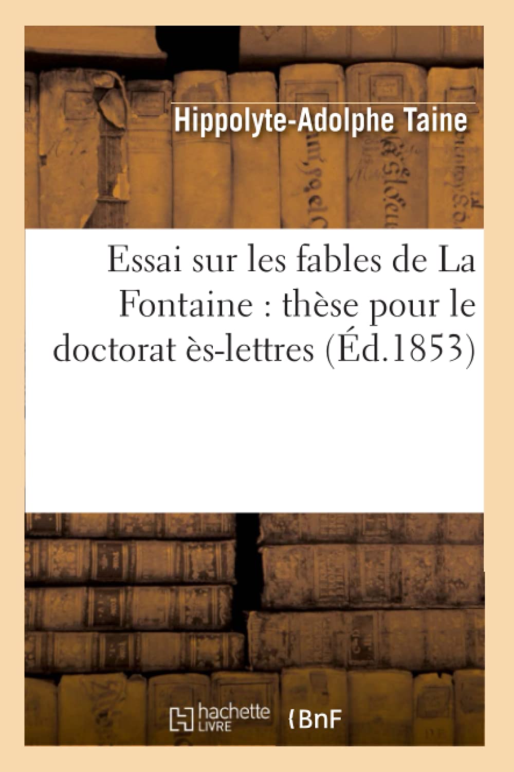 Essai Sur Les Fables De La Fontaine: Thse Pour Le Doctorat Slettres (D.1853) (Litterature) (French Edition),New