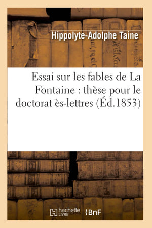 Essai Sur Les Fables De La Fontaine: Thse Pour Le Doctorat Slettres (D.1853) (Litterature) (French Edition),New