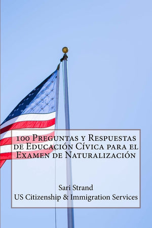 100 Preguntas y Respuestas de Educacin Cvica para el Examen de Naturalizacin (Spanish Edition),Used