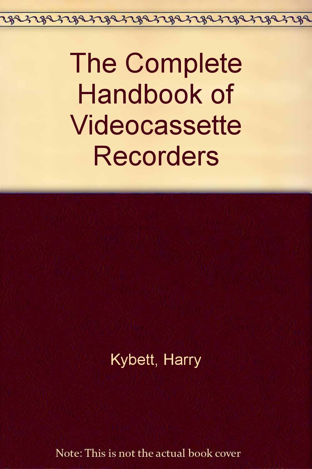 The Complete Handbook of Videocassette Recorders,Used