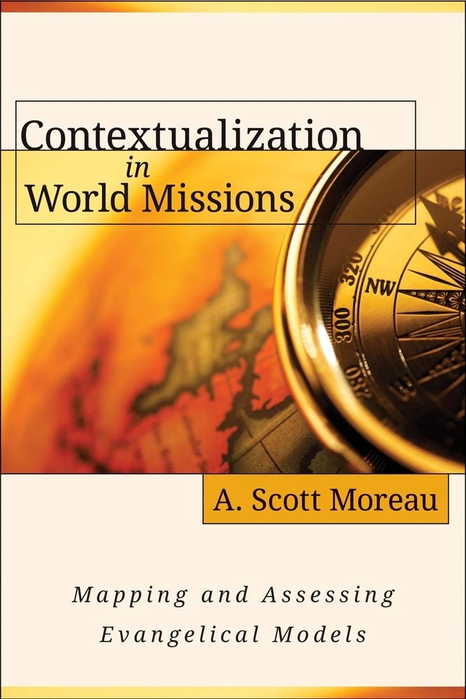 Contextualization In World Missions: Mapping And Assessing Evangelical Models,Used