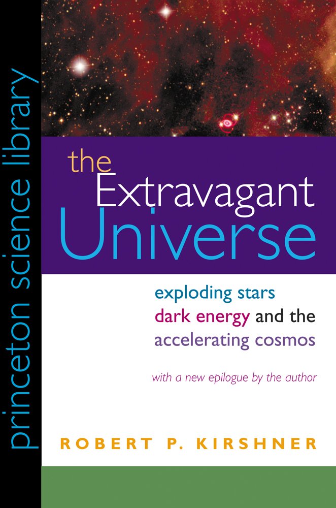 The Extravagant Universe: Exploding Stars, Dark Energy, And The Accelerating Cosmos (Princeton Science Library, 45),New