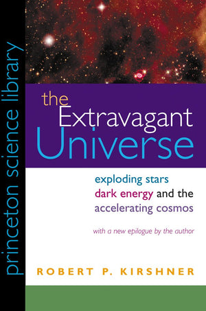 The Extravagant Universe: Exploding Stars, Dark Energy, and the Accelerating Cosmos (Princeton Science Library, 45),Used