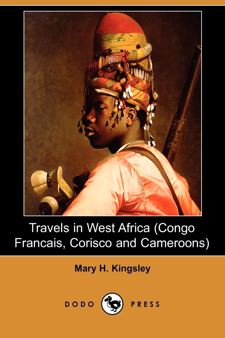 Travels in West Africa (Congo Francais, Corisco and Cameroons) (Dodo Press),Used