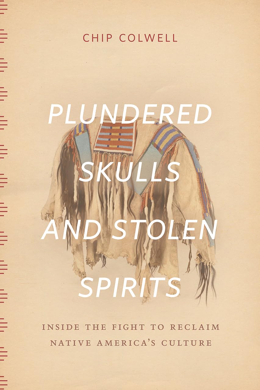 Plundered Skulls and Stolen Spirits: Inside the Fight to Reclaim Native America's Culture,Used
