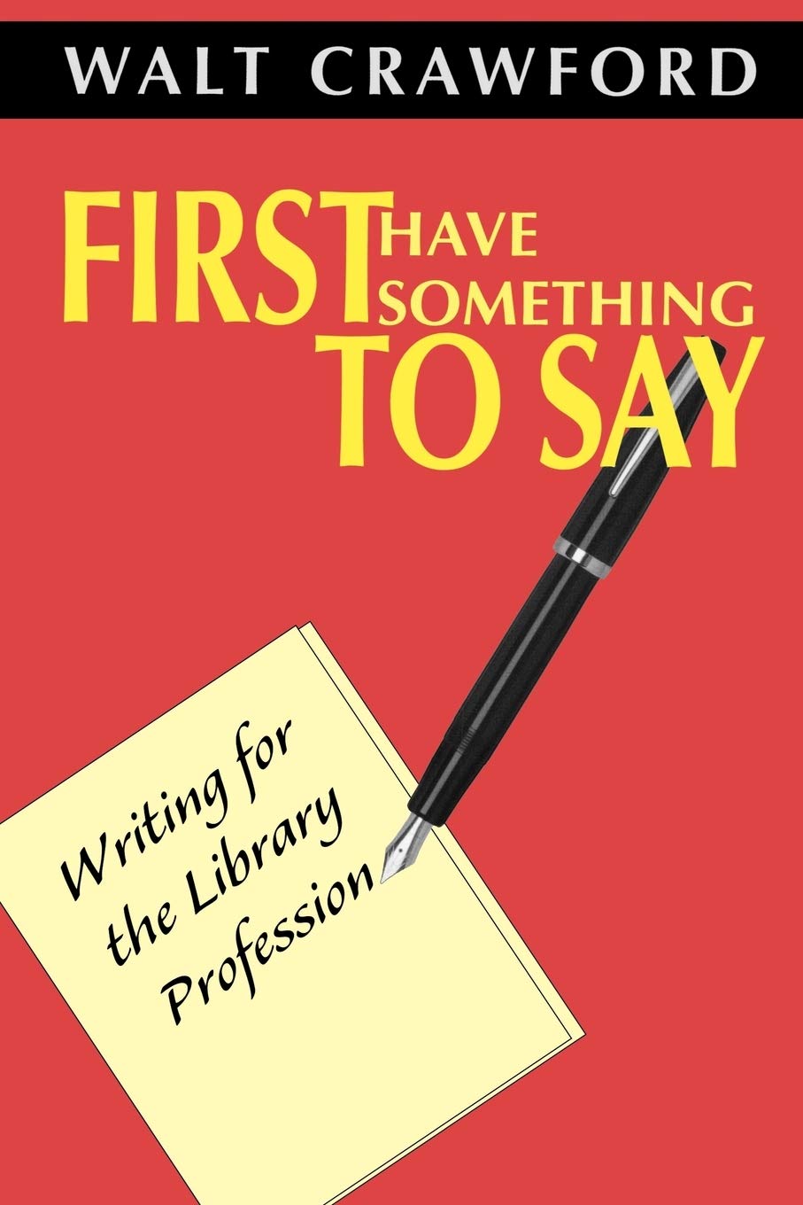 First Have Something To Say: Writing For The Library Profession,Used