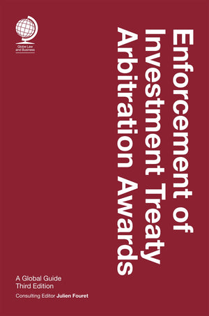 Enforcement Of Investment Treaty Arbitration Awards, Third Edition