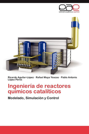 Ingeniera de reactores qumicos catalticos: Modelado, Simulacin y Control (Spanish Edition),Used