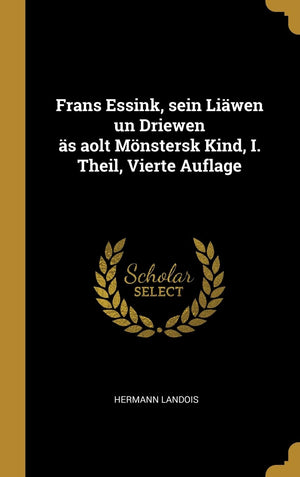 Frans Essink, sein Liwen un Driewen s aolt Mnstersk Kind, I. Theil, Vierte Auflage (German Edition),Used