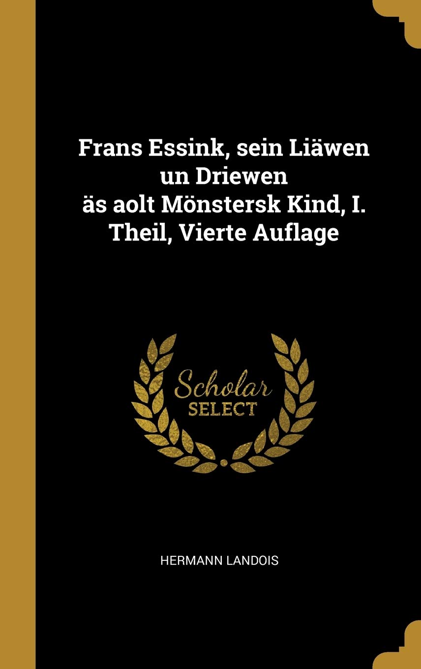Frans Essink, sein Liwen un Driewen s aolt Mnstersk Kind, I. Theil, Vierte Auflage (German Edition),Used
