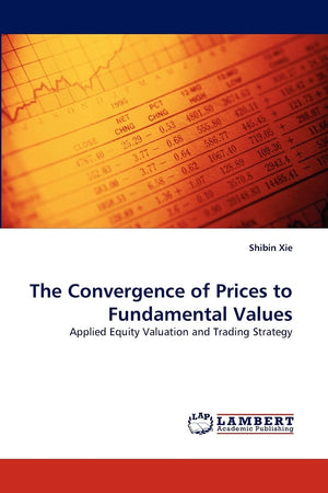 The Convergence of Prices to Fundamental Values: Applied Equity Valuation and Trading Strategy,Used