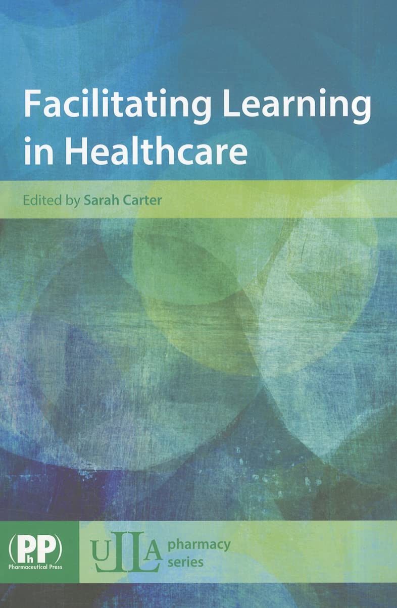 Facilitating Learning in Healthcare (Ulla Pharmacy Series),Used