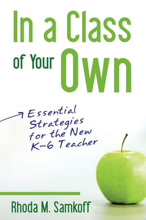 In a Class of Your Own: Essential Strategies for the New K6 Teacher,Used