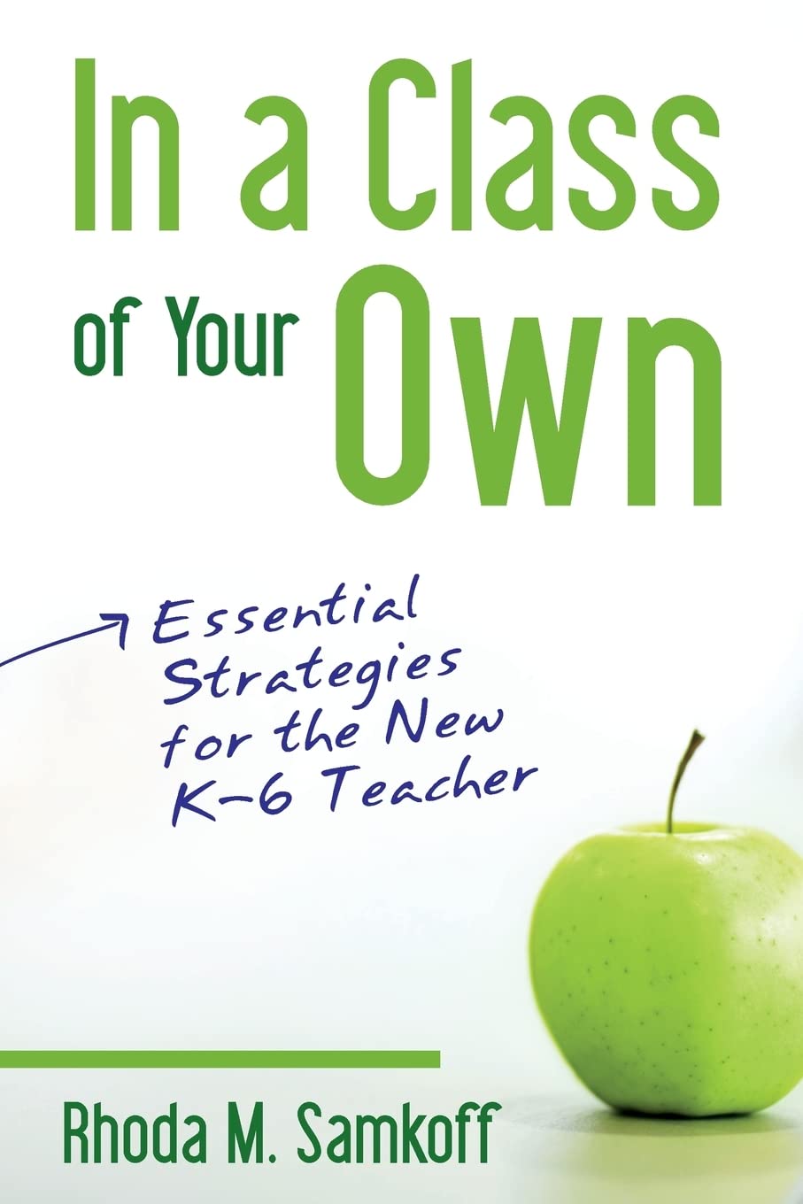In a Class of Your Own: Essential Strategies for the New K6 Teacher,Used