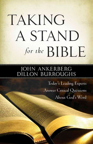 Taking a Stand for the Bible: Today's Leading Experts Answer Critical Questions About God's Word,New