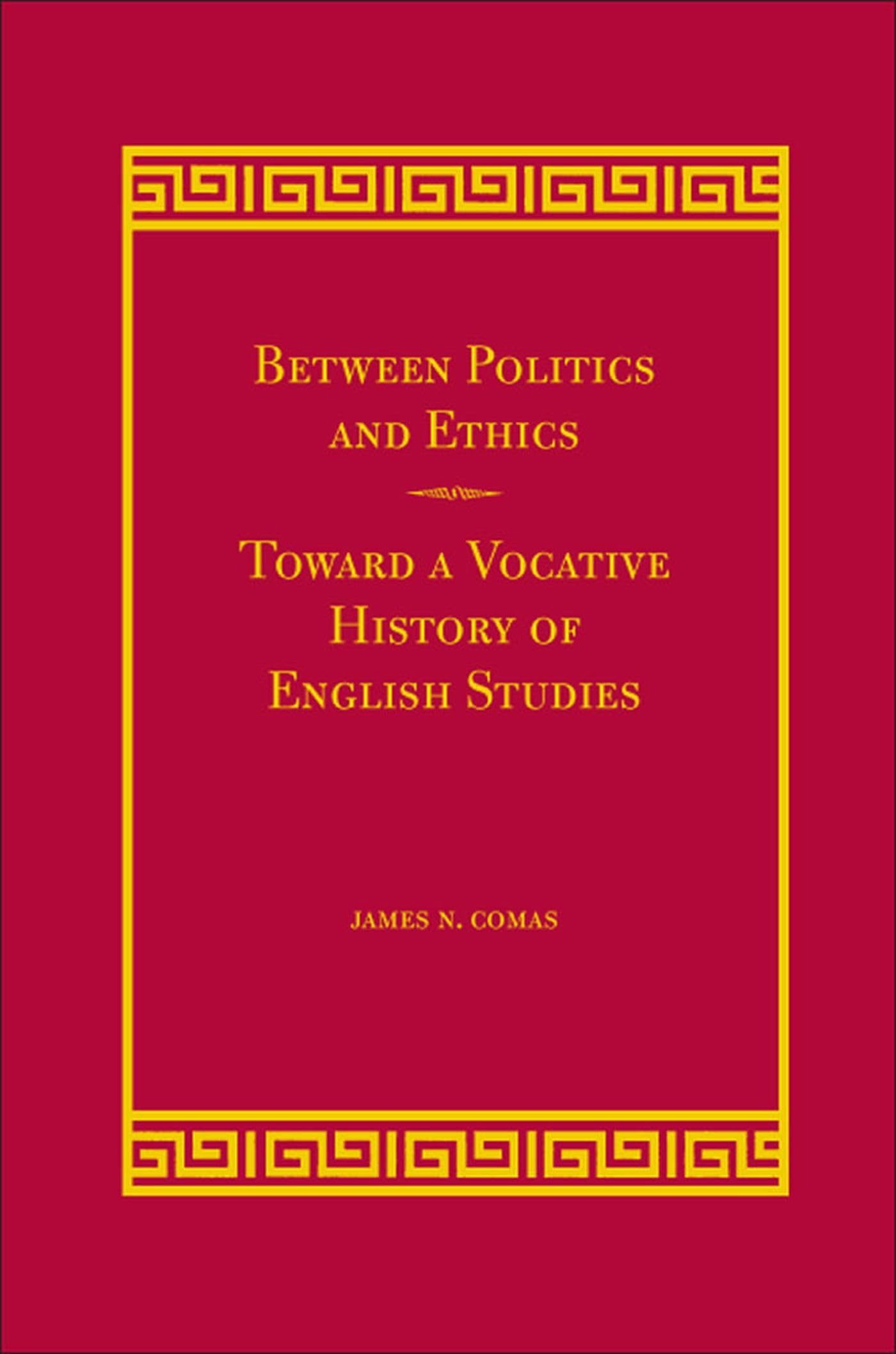 Between Politics And Ethics: Toward A Vocative History Of English Studies