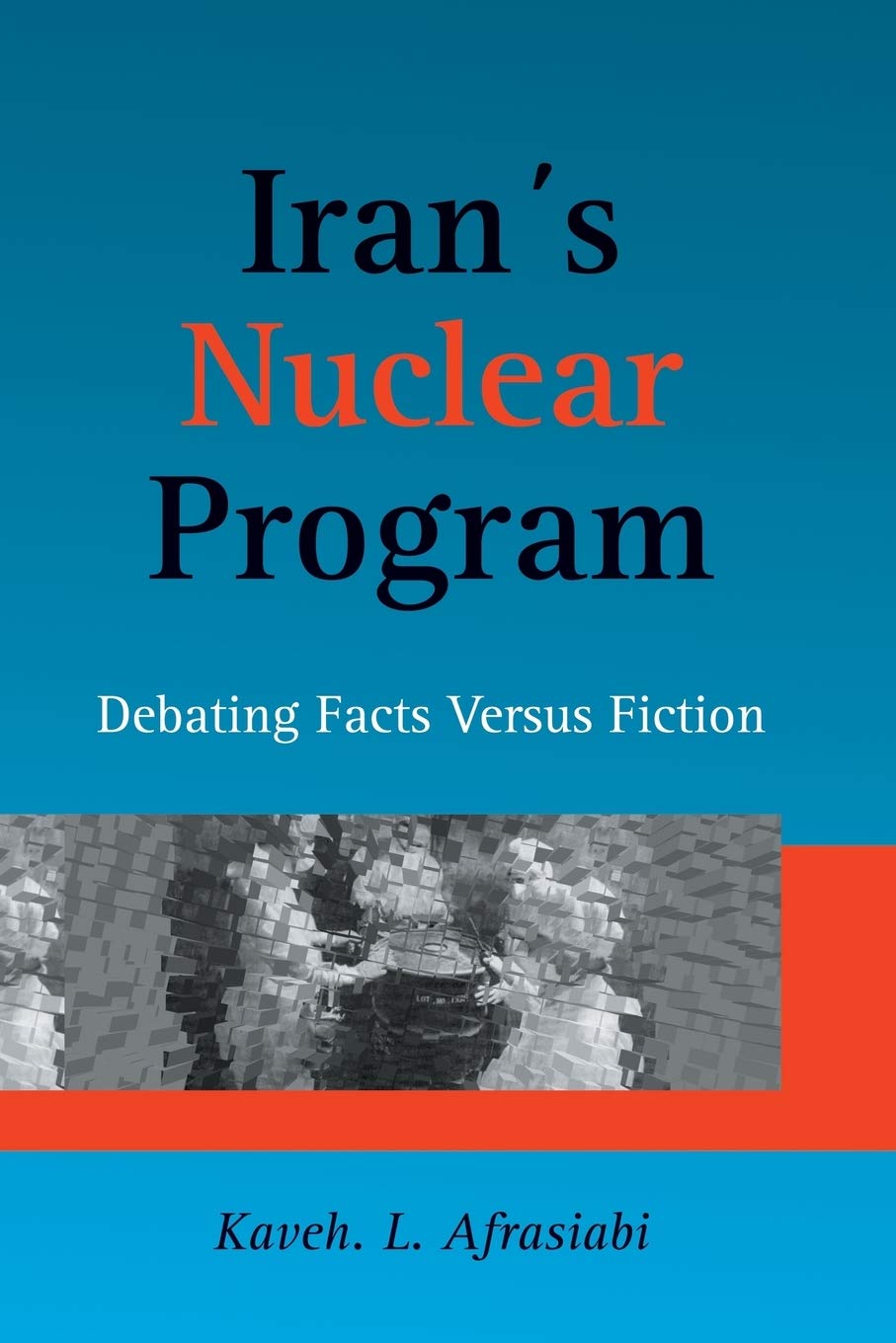 Iran's Nuclear Program: Debating Facts Versus Fiction,Used