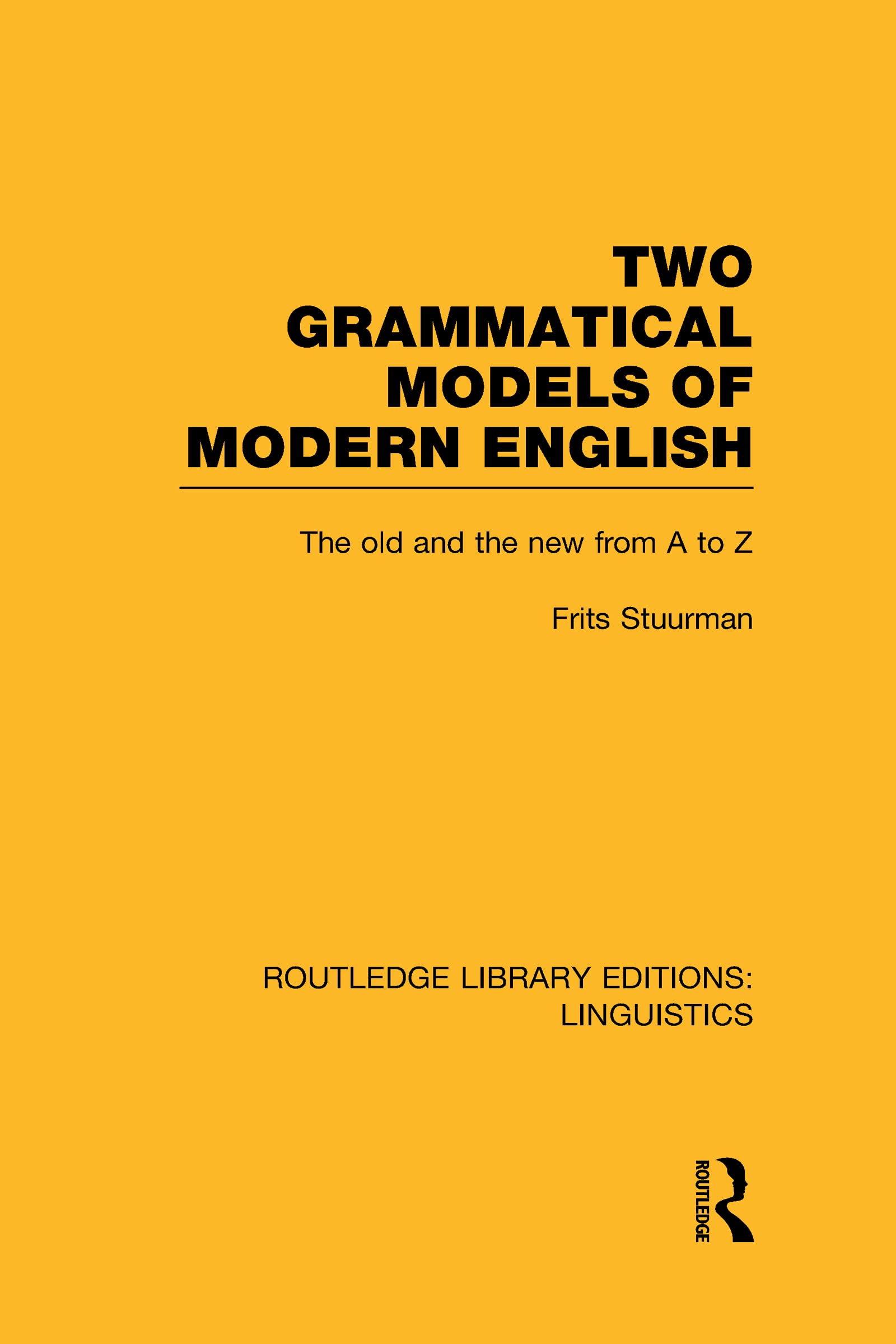 Two Grammatical Models of Modern English (RLE Linguistics D: English Linguistics): The Old and New from A to Z,Used