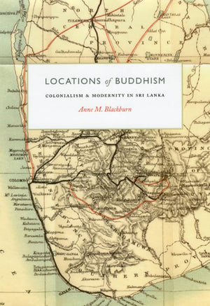 Locations of Buddhism: Colonialism and Modernity in Sri Lanka (Buddhism and Modernity),Used