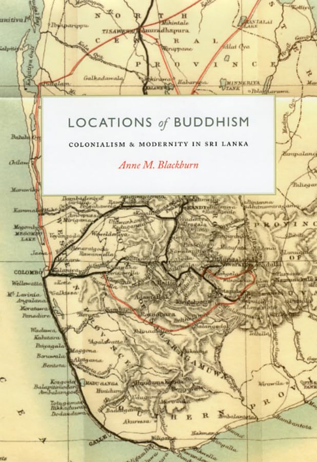 Locations of Buddhism: Colonialism and Modernity in Sri Lanka (Buddhism and Modernity),Used