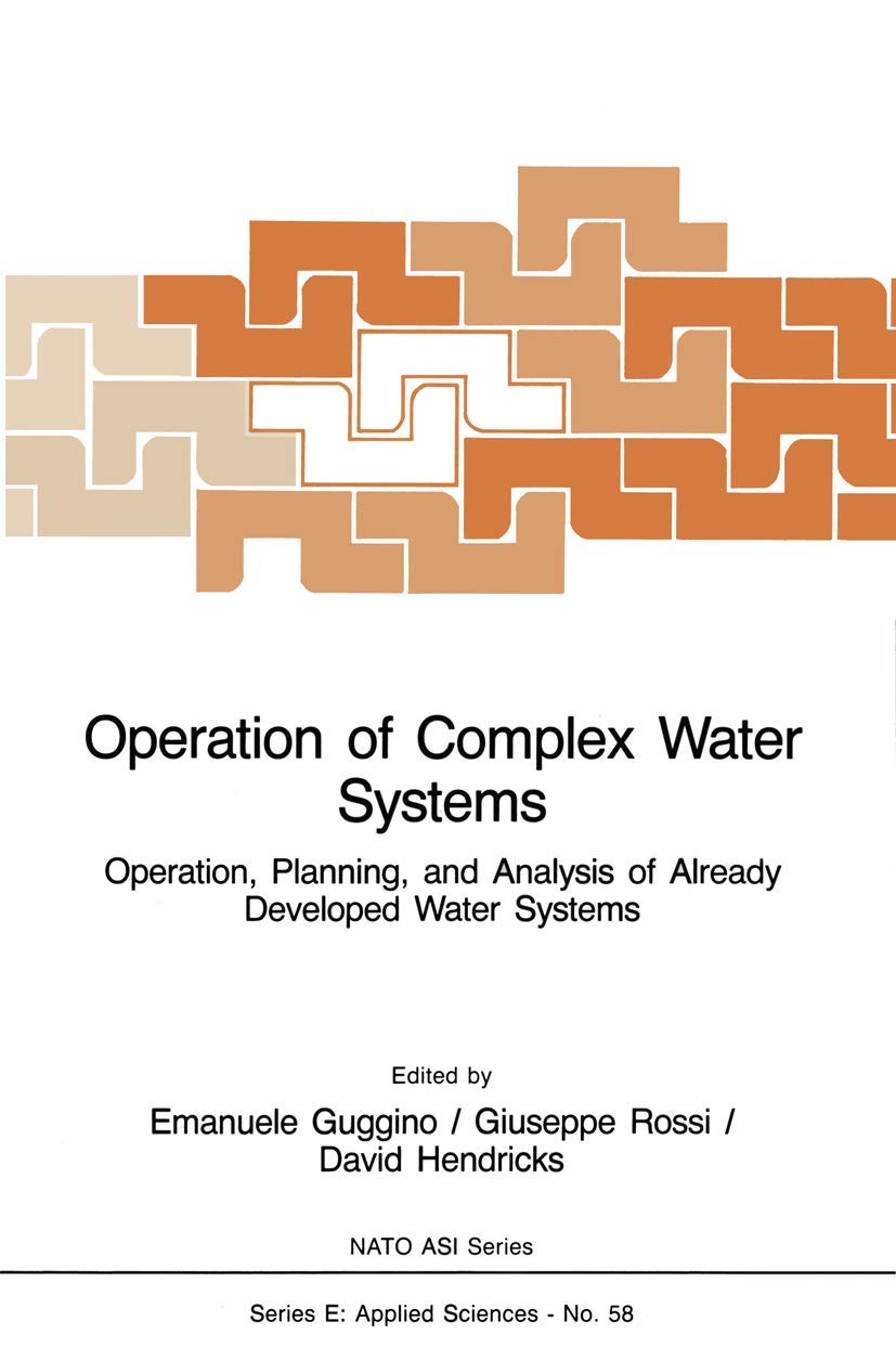 Operation of Complex Water Systems: Operation, Planning and Analysis of Already Developed Water Systems (NATO Science Series E:,,Used