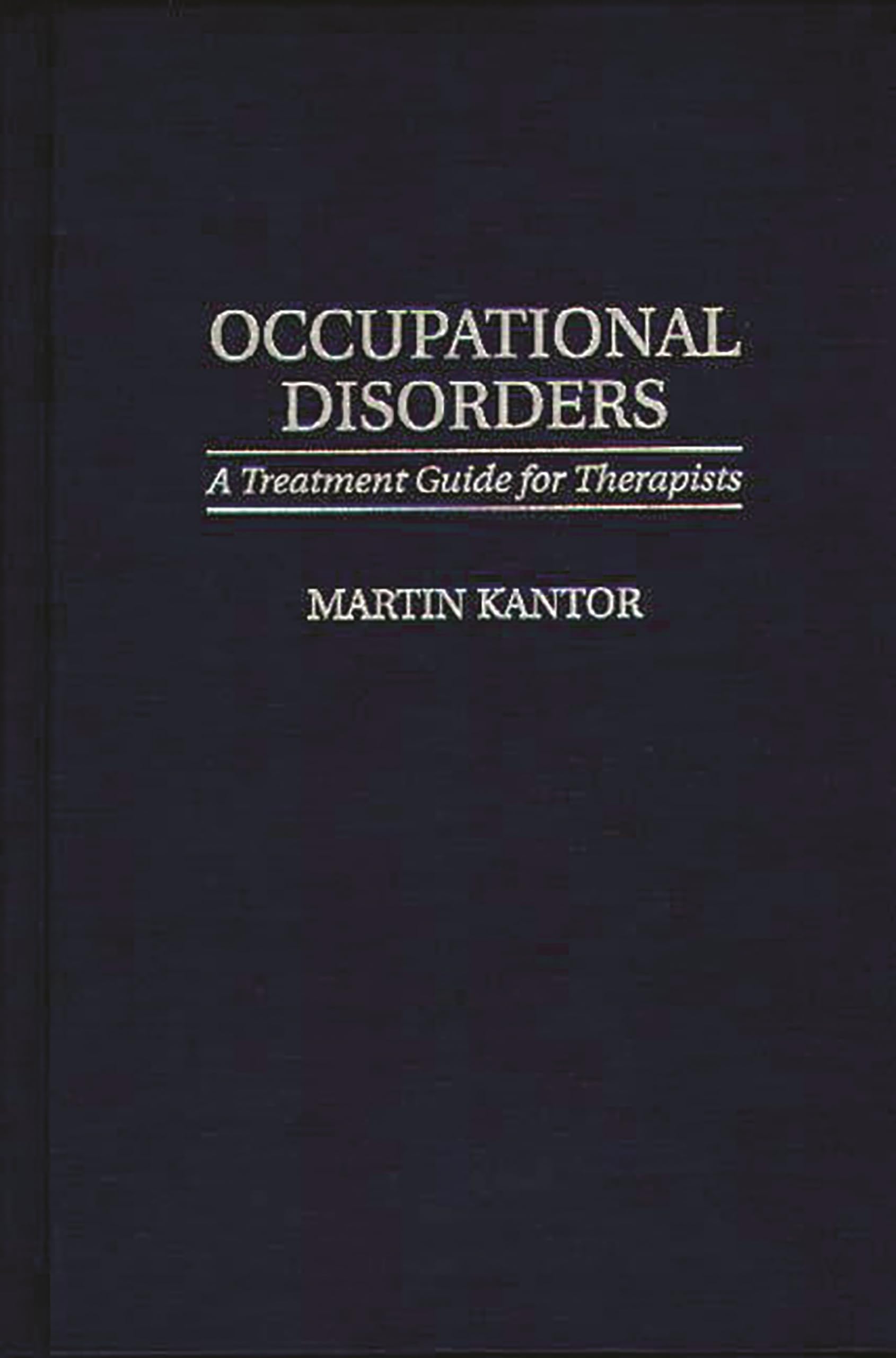Occupational Disorders: A Treatment Guide for Therapists,Used
